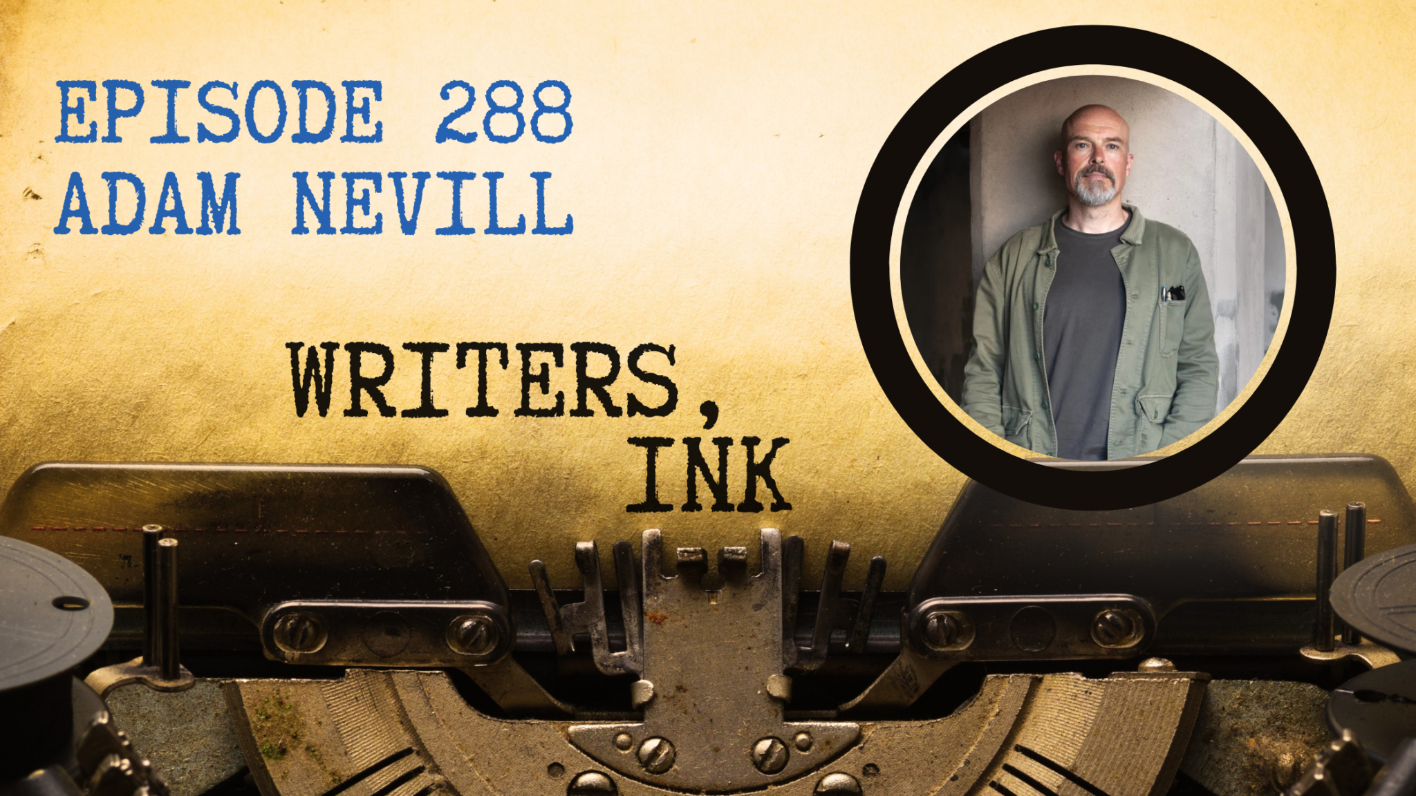 Writers, Ink Podcast: Episode 288 - Adam Nevill