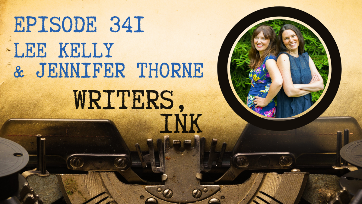 Writers, Ink Podcast: Episode 341 – Why two heads are better than one – the art of co-authoring with Lee Kelly and Jennifer Thorne.