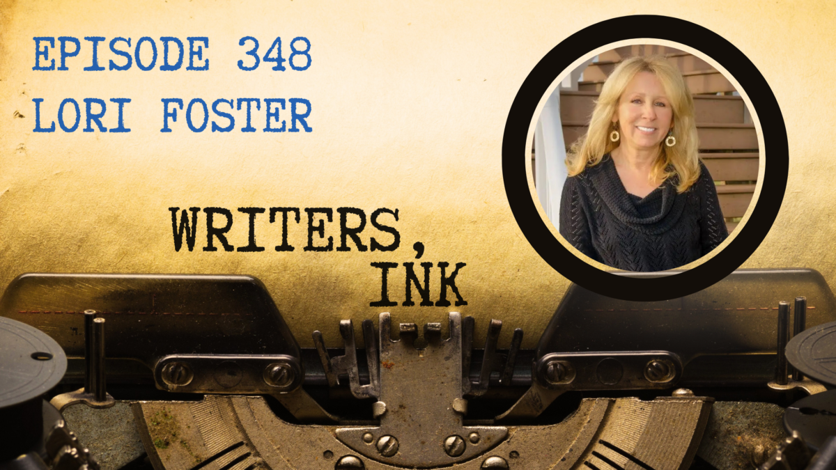 Writers, Ink Podcast: Episode 348 – Sustaining a career in romance with New York Times bestselling author, Lori Foster.