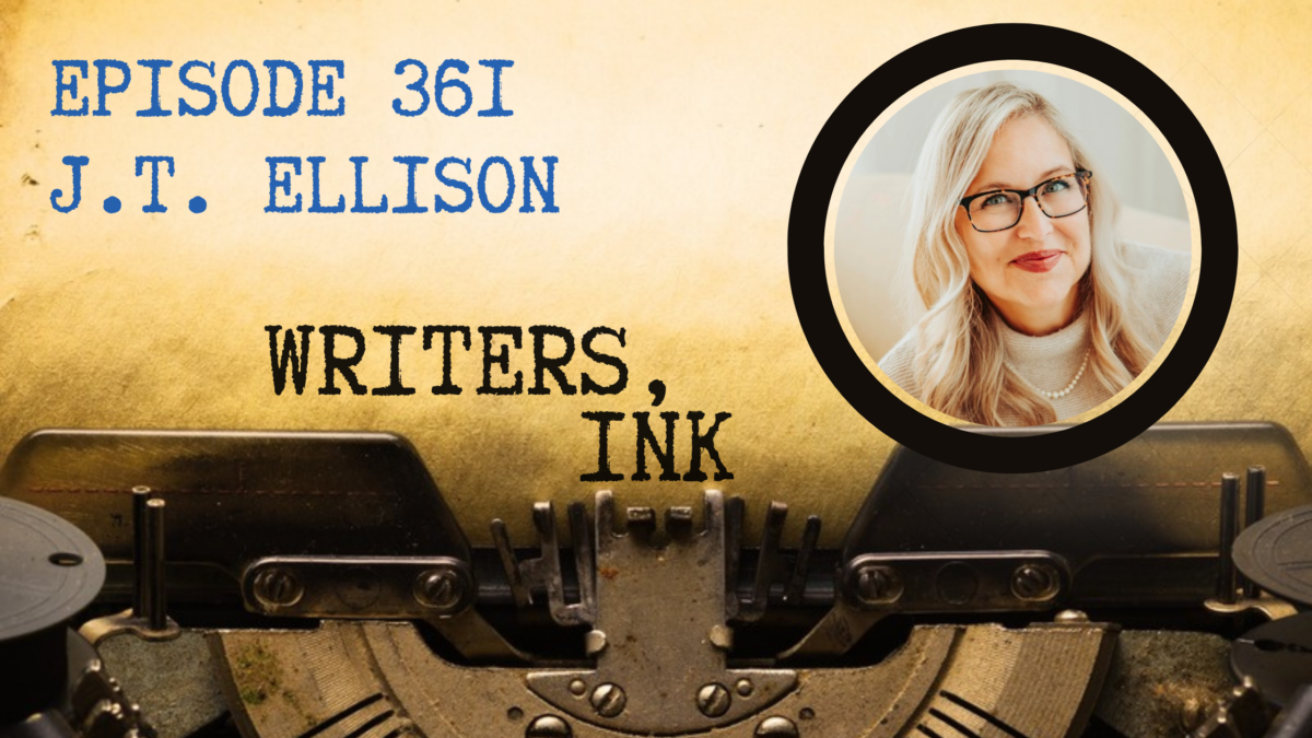 Writers, Ink Podcast: Episode 361 – NYT Bestseller JT Ellison explains how panic can increase your productivity.