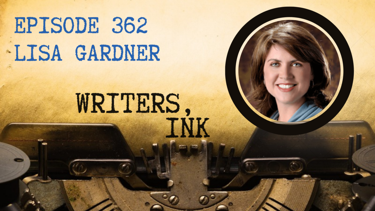Writers, Ink Podcast: Episode 362 – The art of research with #1 NYT bestseller, Lisa Gardner.