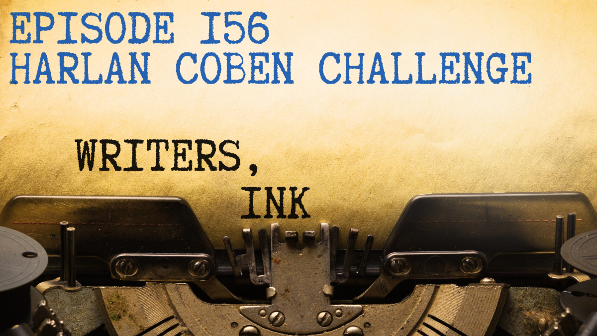 Writers, Ink Podcast: Episode 156 – The one where Zach interviews half the NYT bestseller list about the Harlan Coben Challenge.