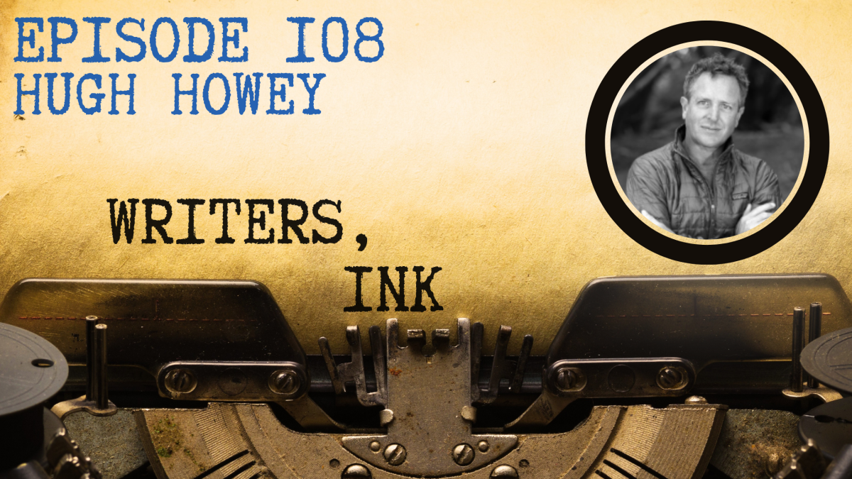 Writers, Ink Podcast: Episode 108 – Special Episode: WOOL Update with NYT Bestseller Hugh Howey