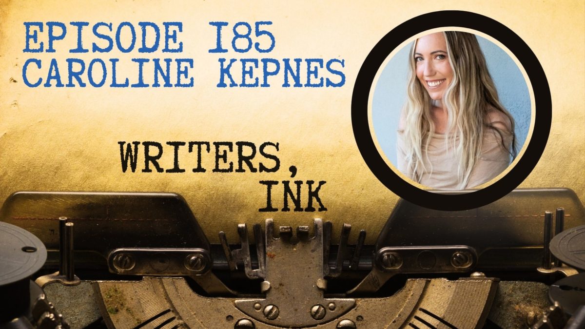 Writers, Ink Podcast: Episode 185 — The one where NYT bestseller Caroline Kepnes tells us what it’s like to have a hit Netflix show based on her YOU series.