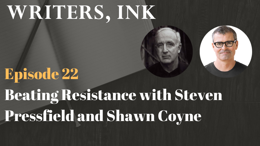 Writers, Ink Podcast: Episode 22 – Beating Resistance with Steven Pressfield and Shawn Coyne