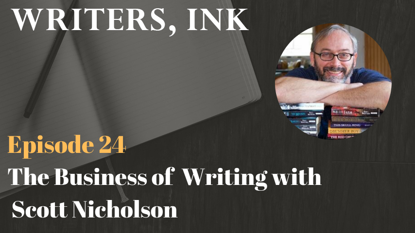 Writers, Ink Podcast: Episode 24 – The Business of Writing with Scott Nicholson