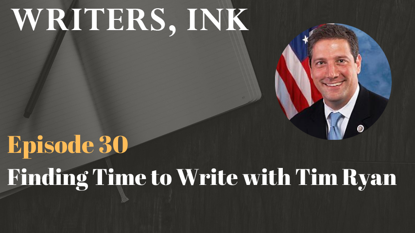 Writers, Ink Podcast: Episode 30 – Finding Time to Write with Tim Ryan