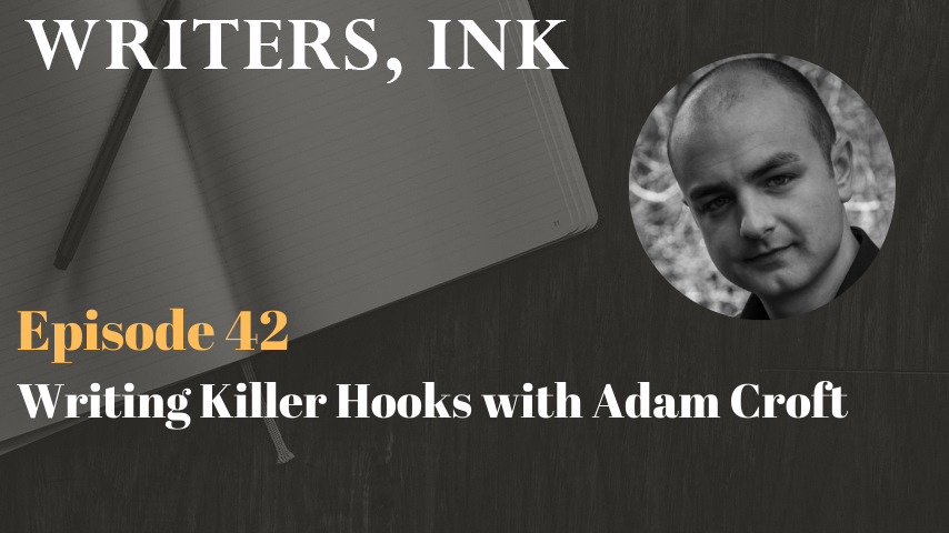 Writers, Ink Podcast: Episode 42 – Writing Killer Hooks with Adam Croft
