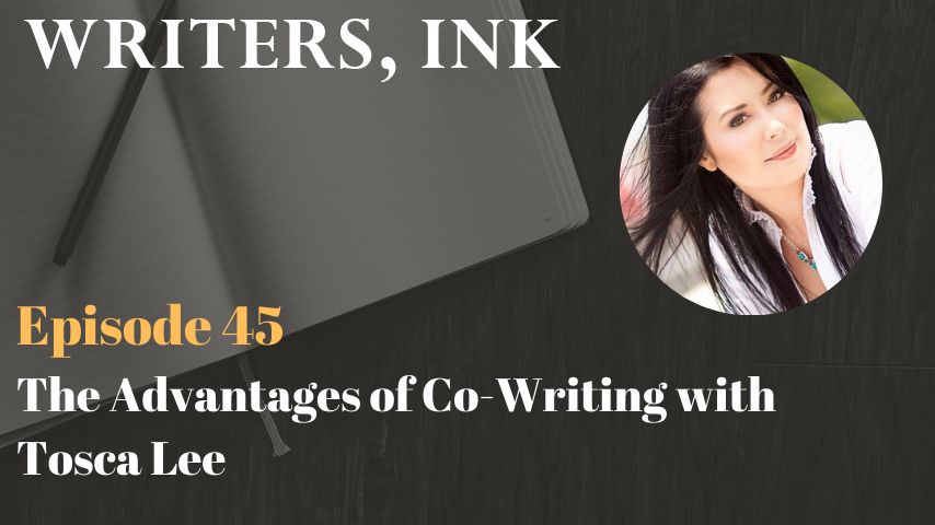 Writers, Ink Podcast: Episode 45 – The Advantages of Co-Writing with NY Times bestseller, Tosca Lee
