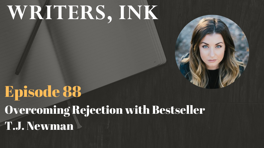 Writers, Ink Podcast: Episode 88 – Overcoming Rejection with Bestseller T.J. Newman