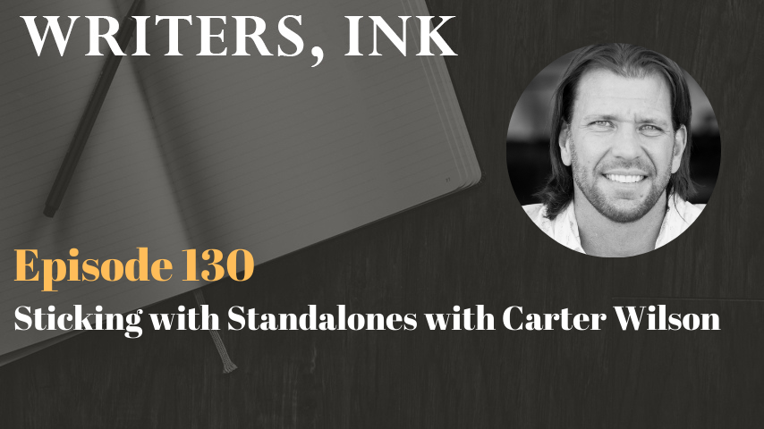 Writers, Ink Podcast: Episode 130 – Sticking with Standalones with Carter Wilson