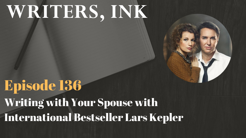 Writers, Ink Podcast: Episode 136 – Writing with Your Spouse with International Bestseller Lars Kepler