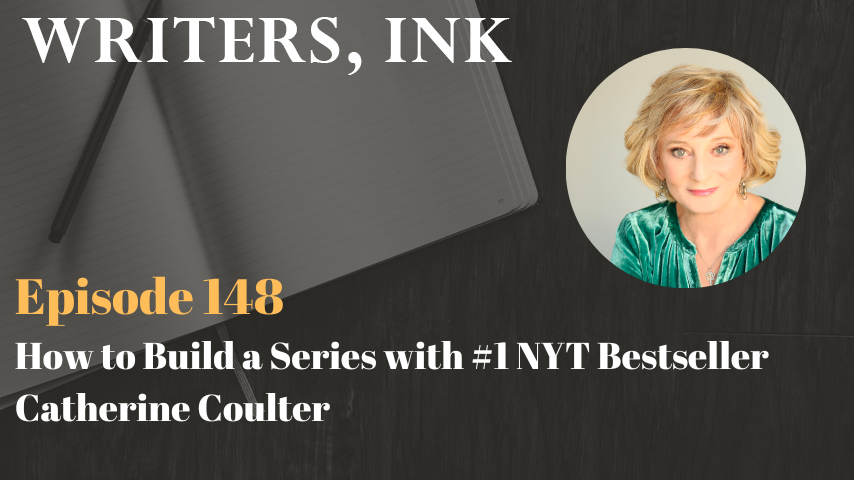 Writers, Ink Podcast: Episode 148 – How to Build a Series with #1 NYT Bestseller Catherine Coulter