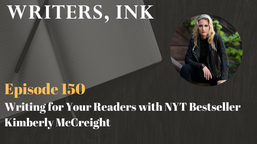 Writers, Ink Podcast: Episode 150 – Writing for Your Readers with NYT Bestseller Kimberly McCreight