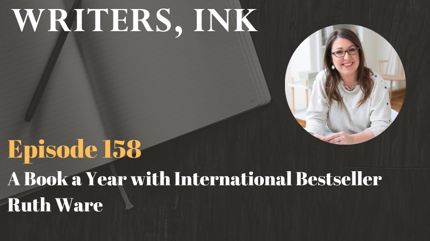 Writers, Ink Podcast: Episode 158 – A Book a Year with International Bestseller Ruth Ware