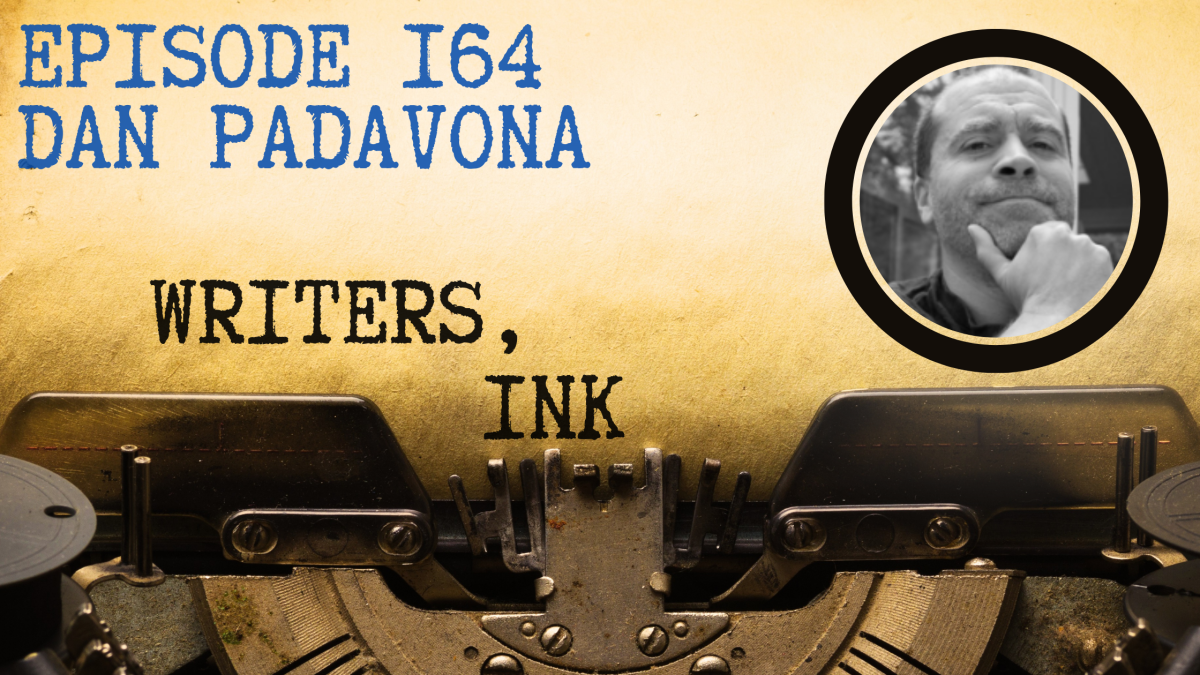 Writers, Ink Podcast: Episode 164 – The one where Dan Padavona explains why failure IS sometimes an option.
