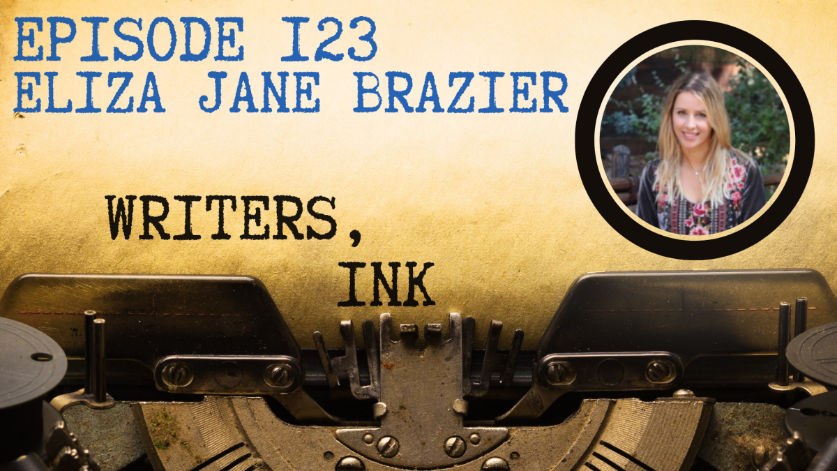 Writers, Ink Podcast: Episode 123 – How to Pivot Your Story with Eliza Jane Brazier