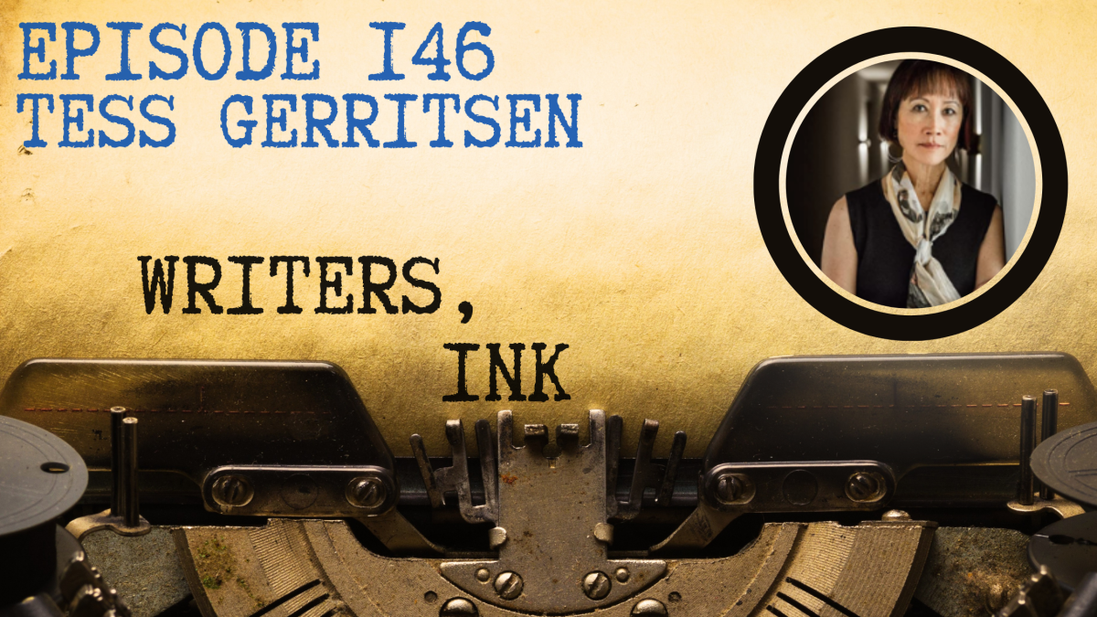 Writers, Ink Podcast: Episode 146 – Following the Muse with NYT Bestseller Tess Gerritsen