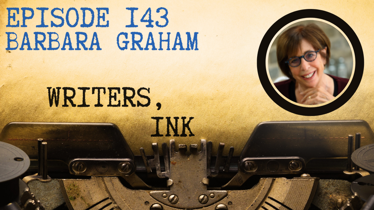 Writers, Ink Podcast: Episode 143 – Writing Spiritually with NYT Bestseller Barbara Graham