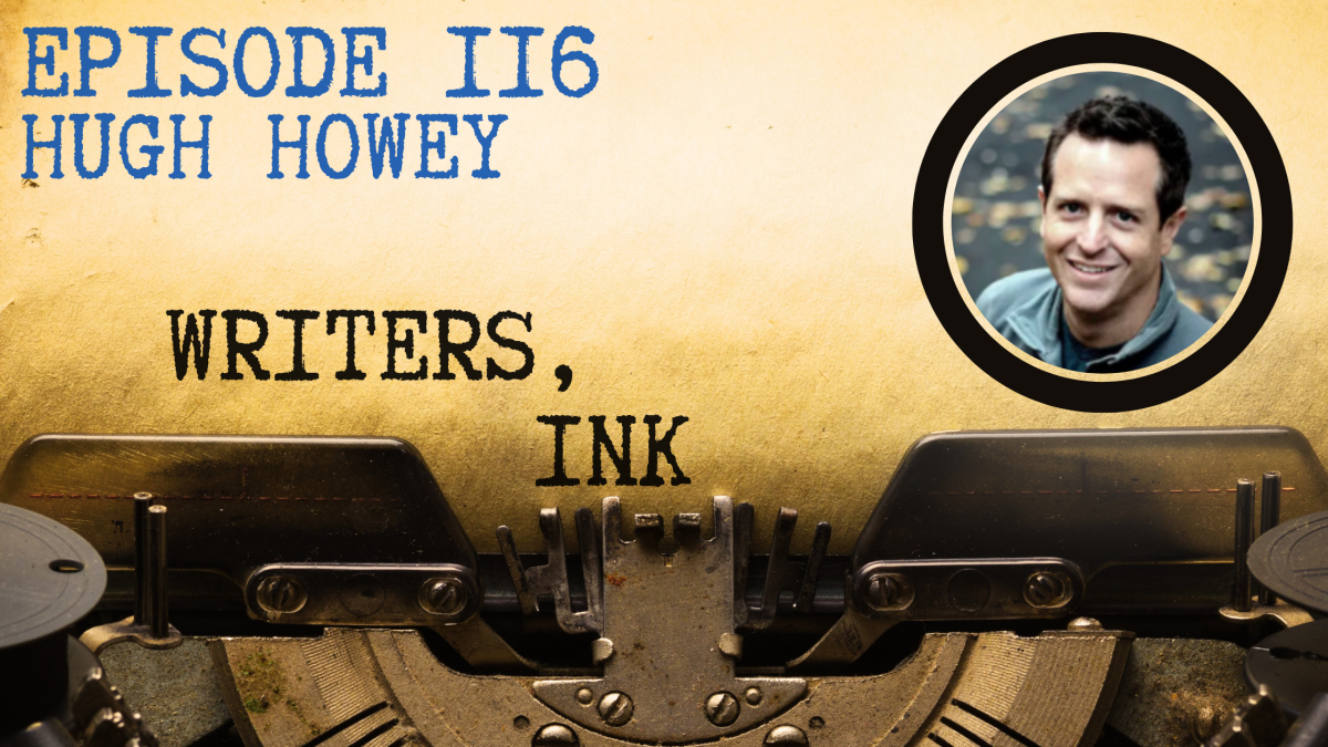 Writers, Ink Podcast: Episode 116 – Behind the Scenes of WOOL with NYT Bestseller Hugh Howey