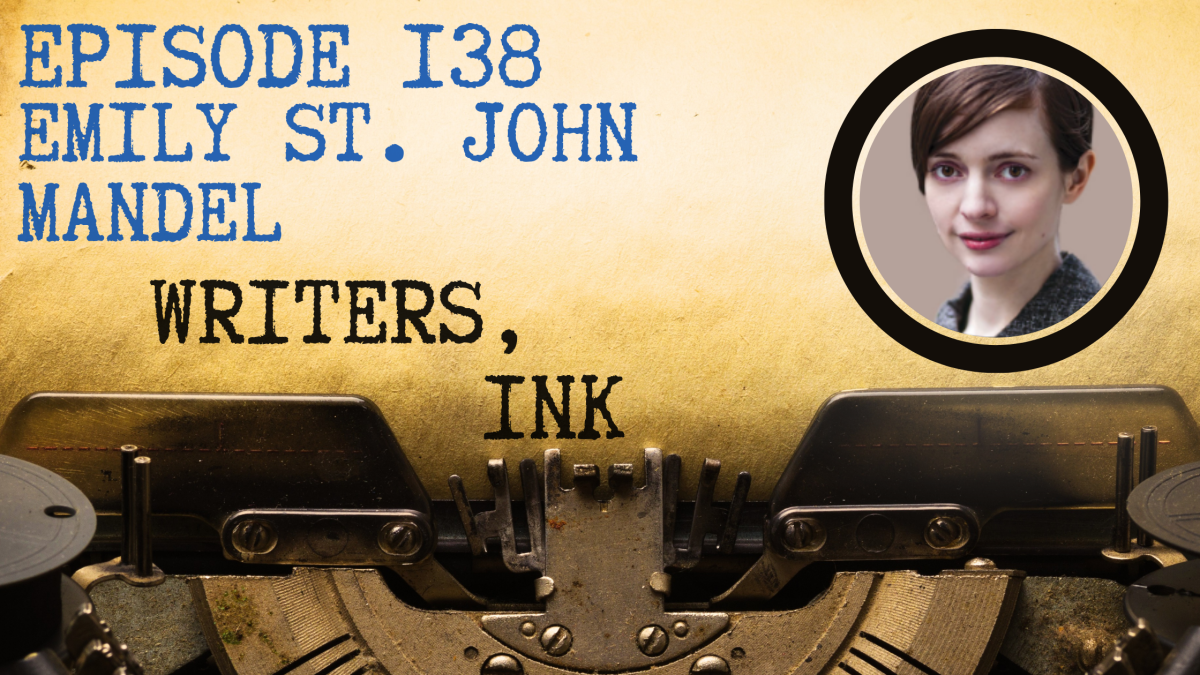 Writers, Ink Podcast: Episode 138 – Writing Science Fiction with NYT Bestseller Emily St. John Mandel