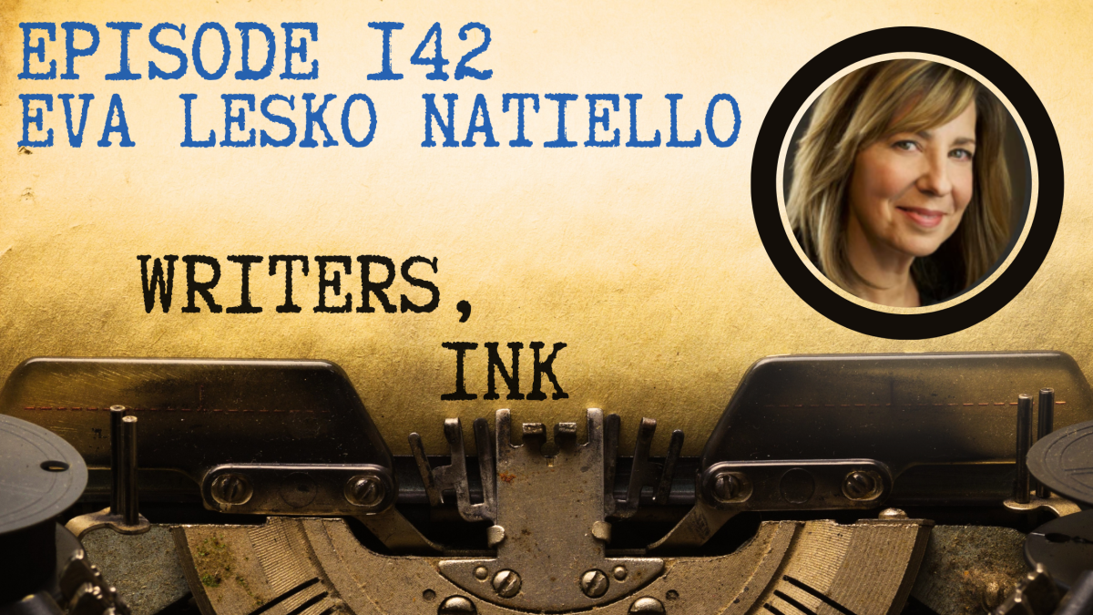 Writers, Ink Podcast: Episode 142 – How to Deal with Rejection with NYT Bestseller Eva Lesko Natiello