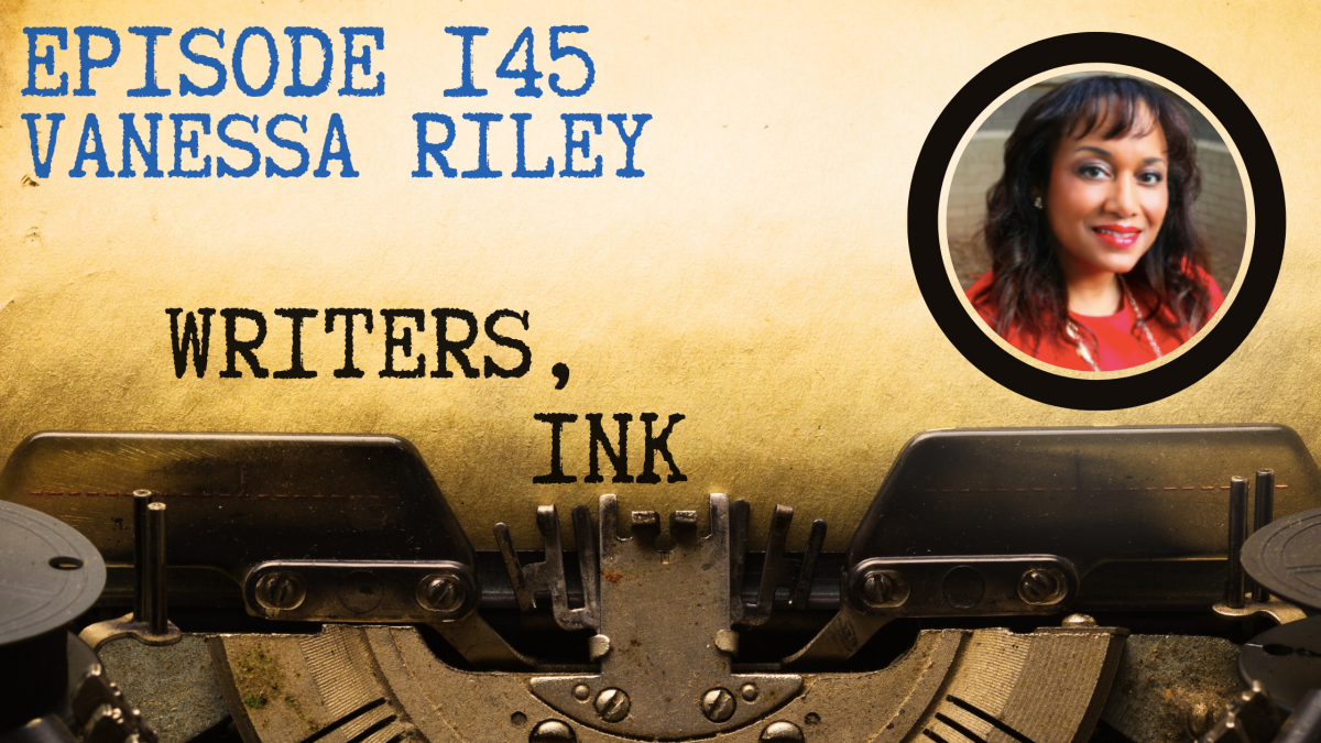 Writers, Ink Podcast: Episode 145 – Sister Mother Warrior with Vanessa Riley