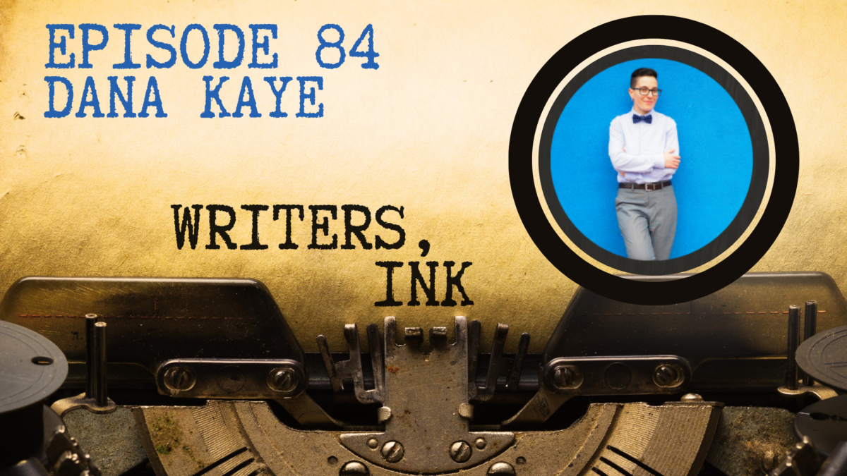 Writers, Ink Podcast: Episode 84 – Building Your Public Image with Dana Kaye of Kaye Publicity