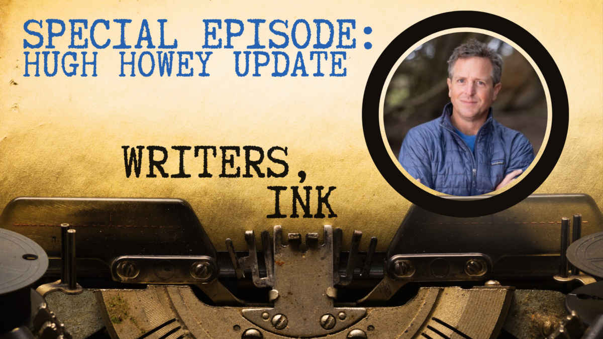 Writers, Ink Podcast: Bonus Episode — Hugh Howey Update! Silo, Beacon 23, and More.