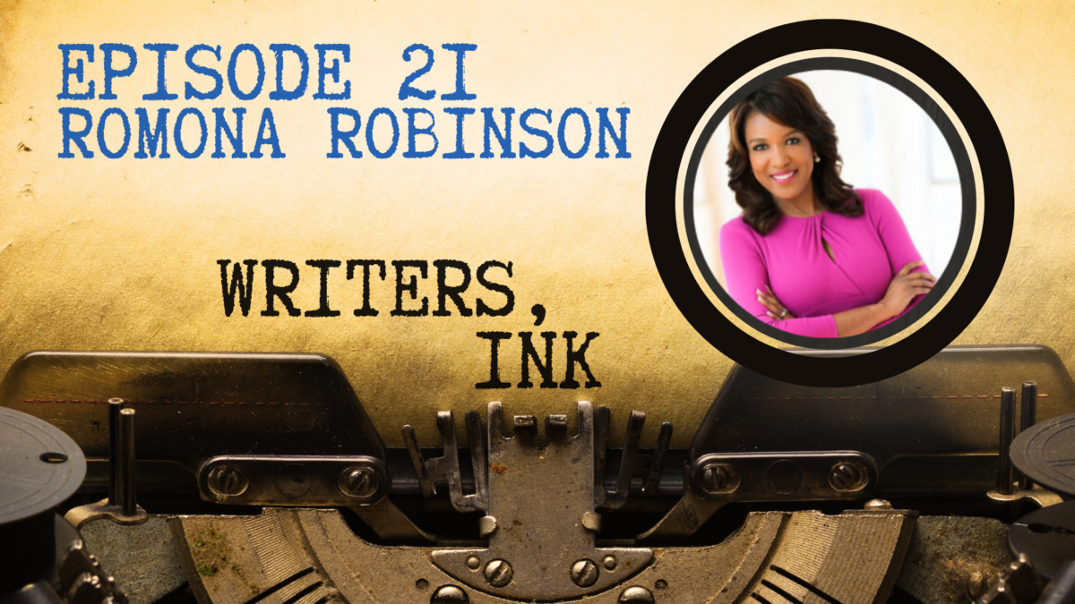 Writers, Ink Podcast: Episode 21 – Transitioning Between Careers with Romona Robinson