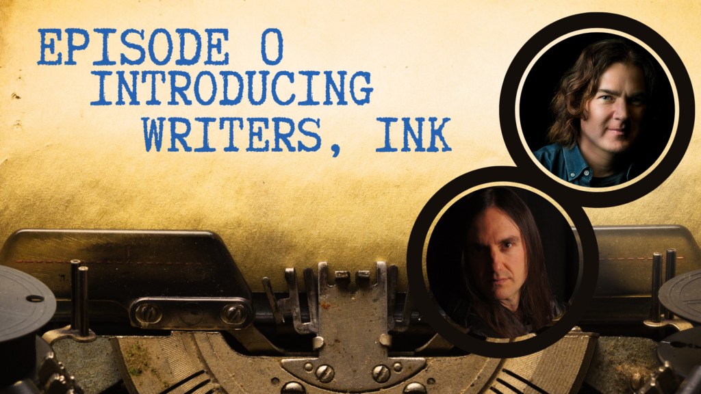 Writers, Ink Podcast: Episode 0 - A New Podcast For Writers