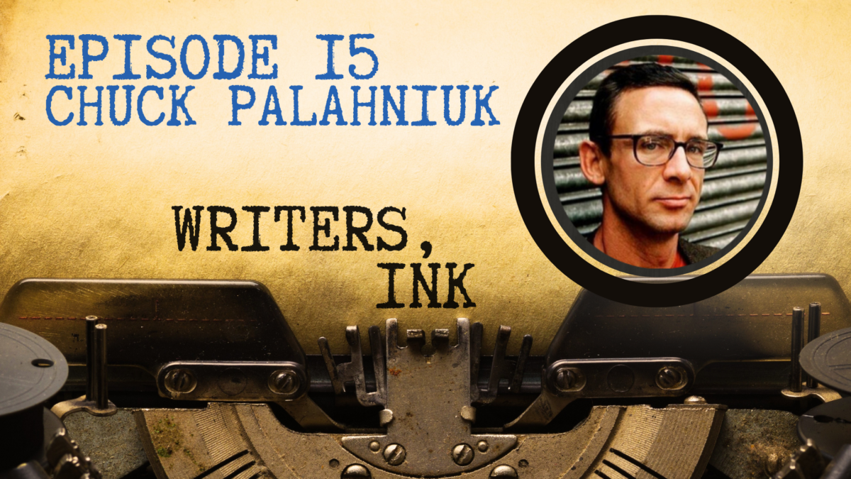 Writers, Ink Podcast: Episode 15 – Tapping Into Your Reader’s Emotions with Chuck Palahniuk