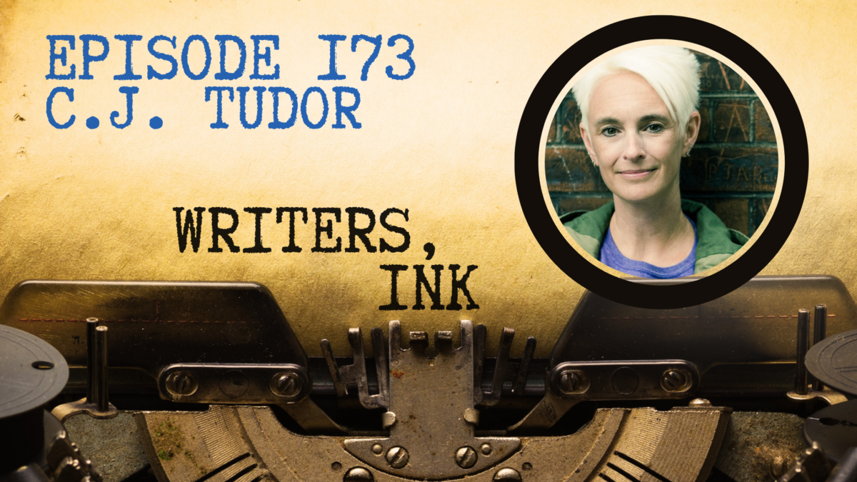 Writers, Ink Podcast: Episode 173 – The one where bestselling author C.J. Tudor explains why it’s better to have no agent than the wrong agent.