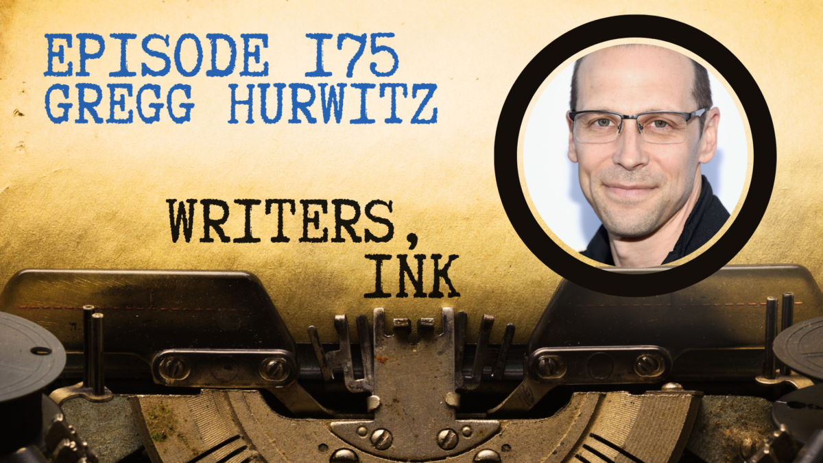 Writers, Ink Podcast: Episode 175 – The one where Gregg Hurwitz discusses Orphans, AWA Studios, and writing for Morgan Freeman.