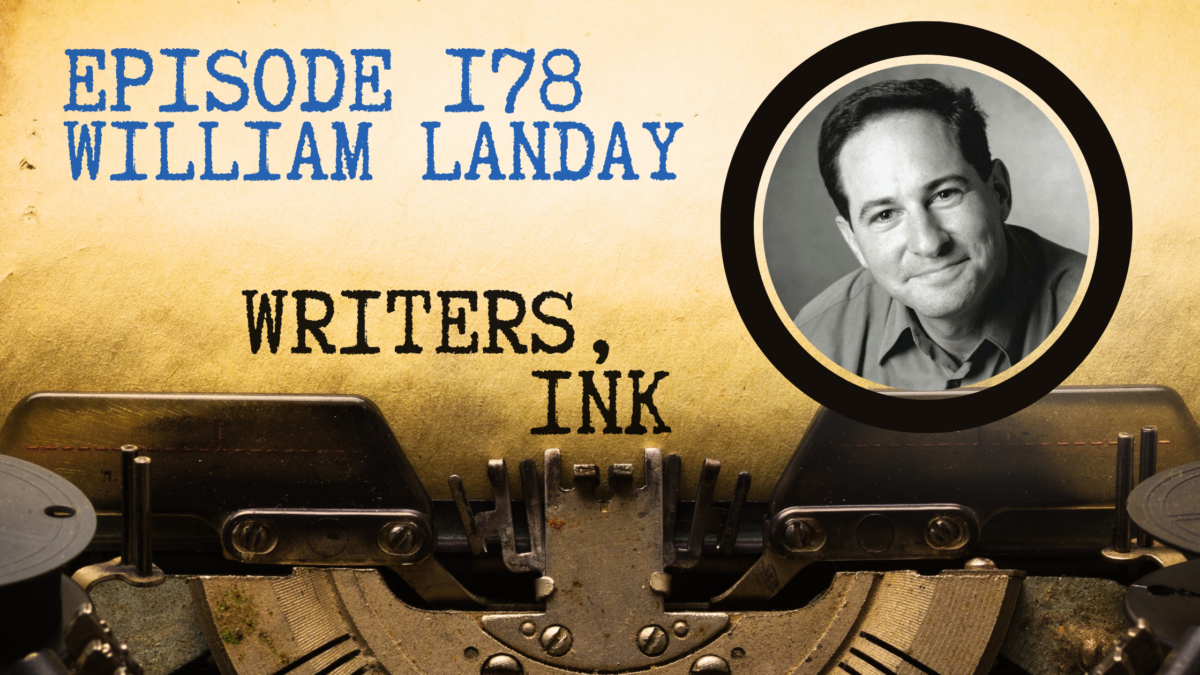 Writers, Ink Podcast: Episode 178 — The one where NYT Bestseller William Landay explains why no writer of any quality can base their work on fact.