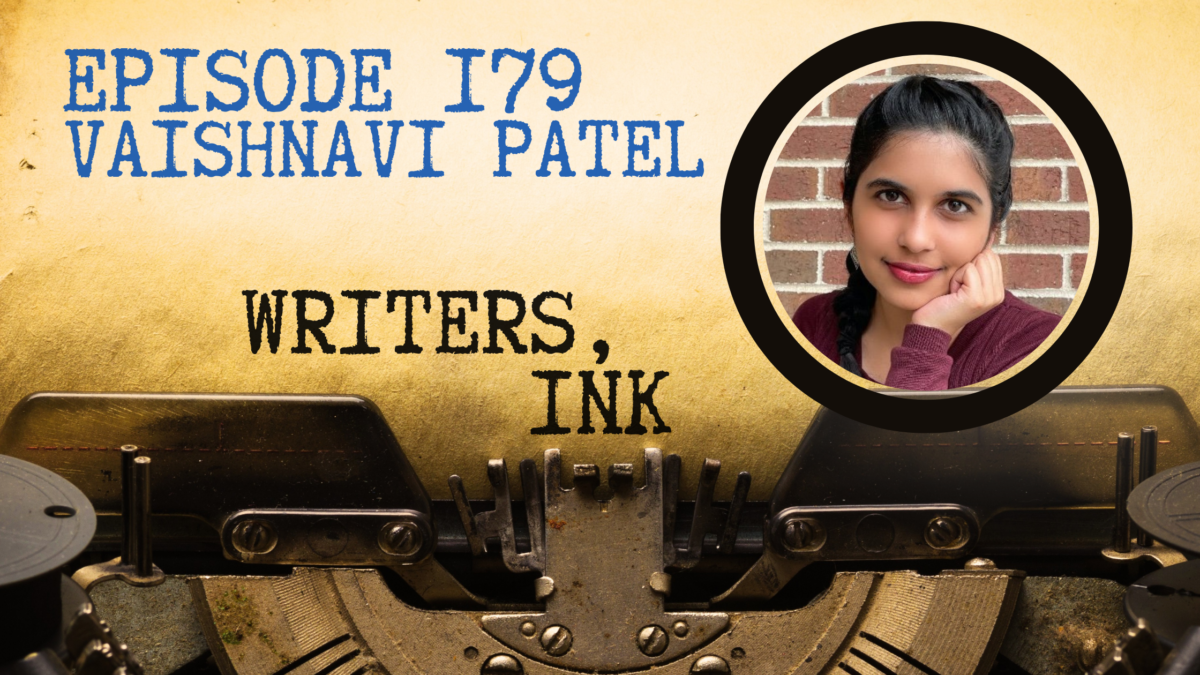 Writers, Ink Podcast: Episode 179 — The one where Vaishnavi Patel explains how she hit the New York Times list with her debut novel.