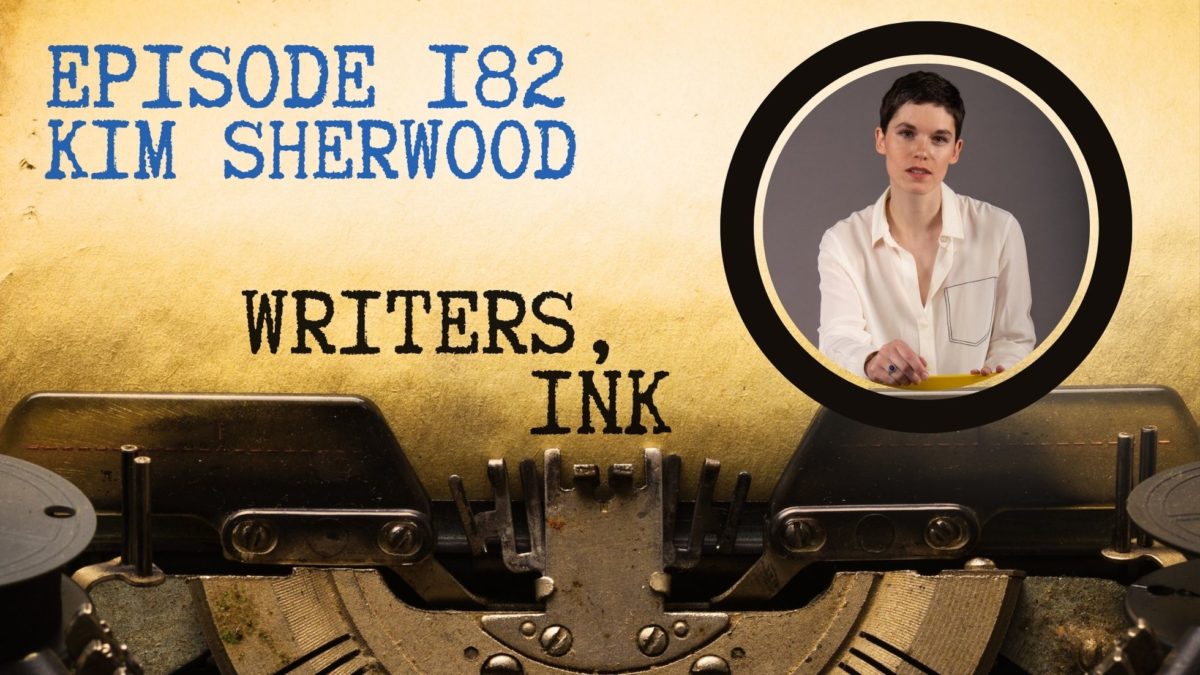 Writers, Ink Podcast: Episode 182 — The one where NYT Bestseller Kim Sherwood explains what it was like to write a James Bond chase scene when she’s never driven a car.