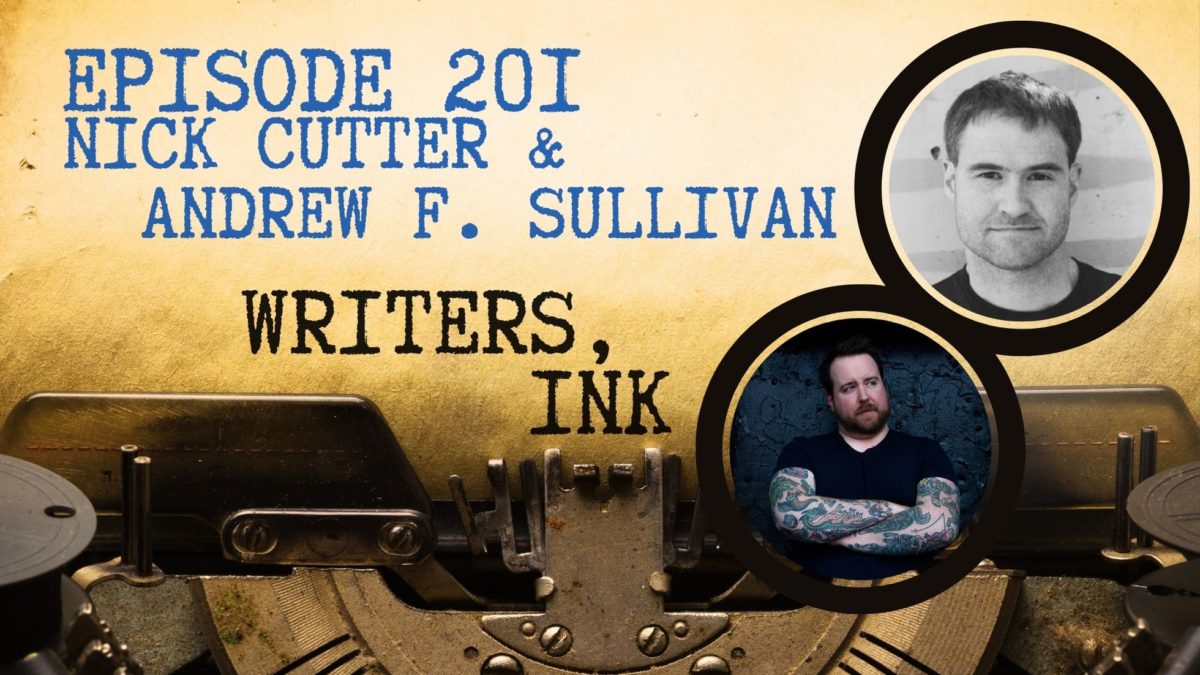 Writers, Ink Podcast: Episode 201 — The one where Nick Cutter and Andrew F. Sullivan explain the pros and cons of co-authoring.