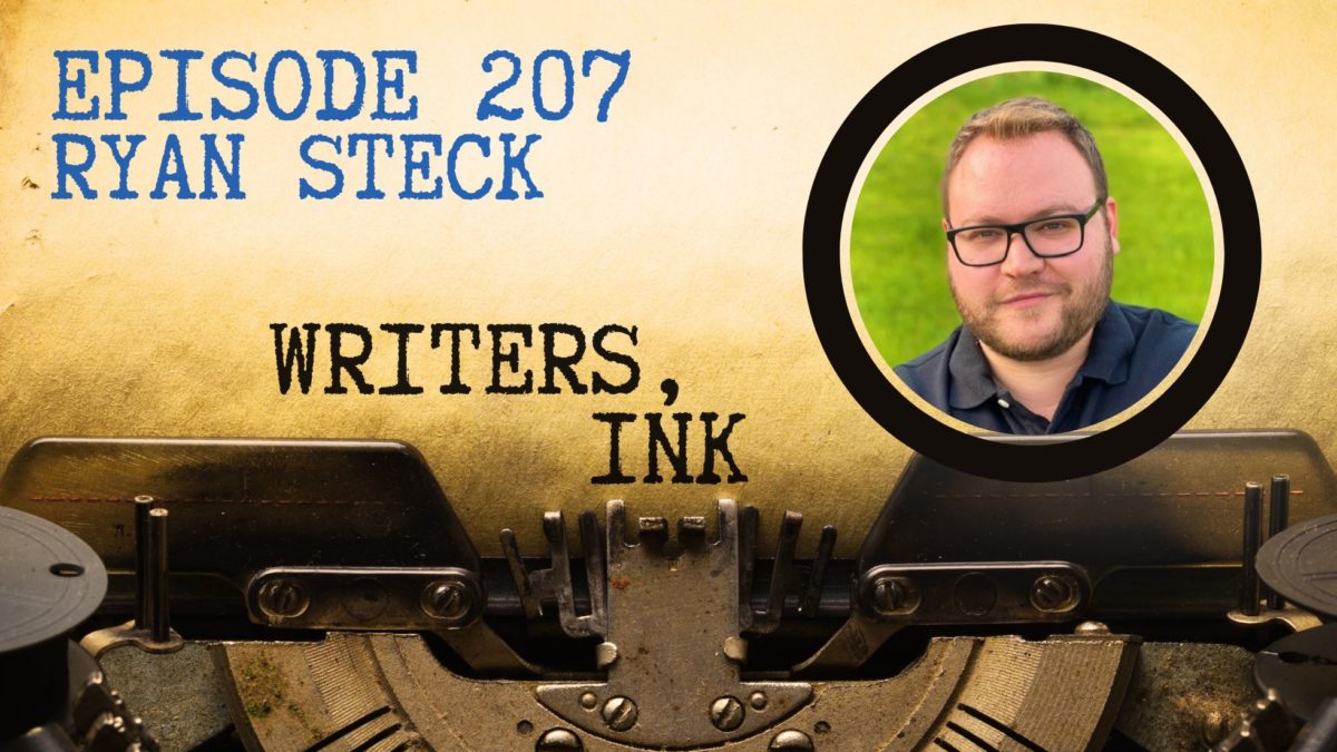 Writers, Ink Podcast: Episode 207 — The one where Ryan Steck explains why he writes the epilogue first.