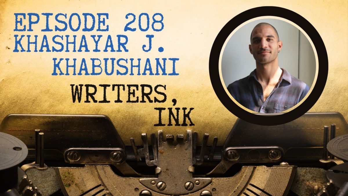 Writers, Ink Podcast: Episode 208 — The one where Khashayar J. Khabushani explains why you’re not a real writer until you’ve cried over a typewriter (while passing through TSA).