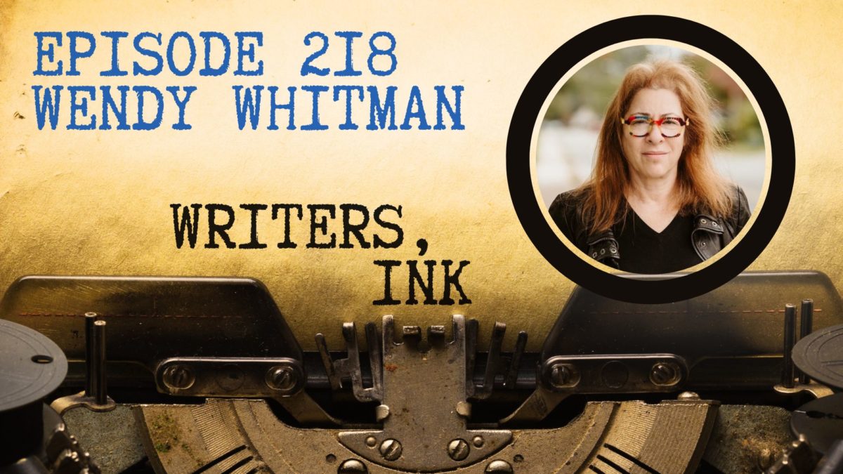 Writers, Ink Podcast: Episode 218 — The one where bestseller Wendy Whitman explains our fascination with true crime and how to incorporate it into your fiction.