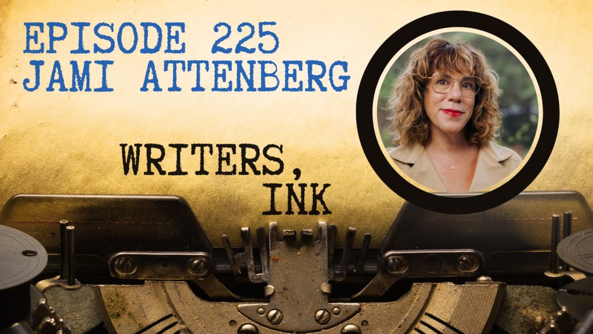 Writers, Ink Podcast: Episode 225 — The one where author Jami Attenberg provides gold to help you hit your word-count goals and get your book to the finish line.