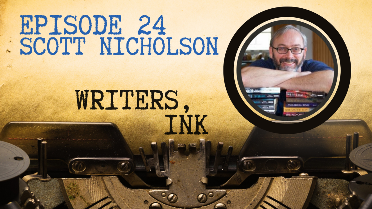Writers, Ink Podcast: Episode 24 – The Business of Writing with Scott Nicholson