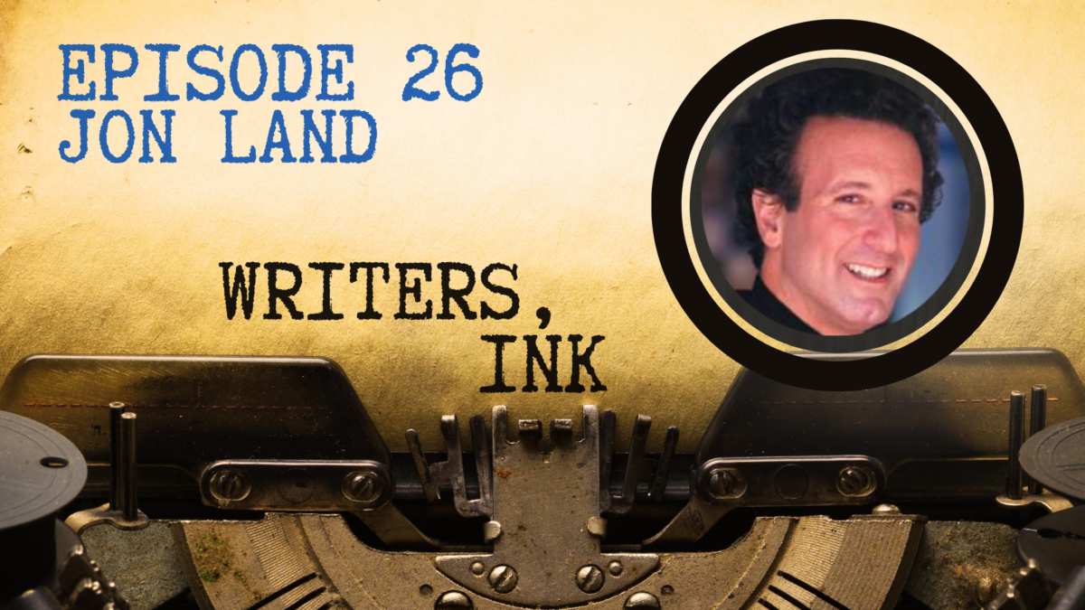 Writers, Ink Podcast: Episode 26 – Pushing Your Writing Limits with Jon Land