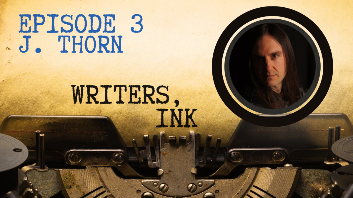 Writers, Ink Podcast: Episode 3 – A Pivot on Pursuing a Traditional Publishing Deal with J. Thorn