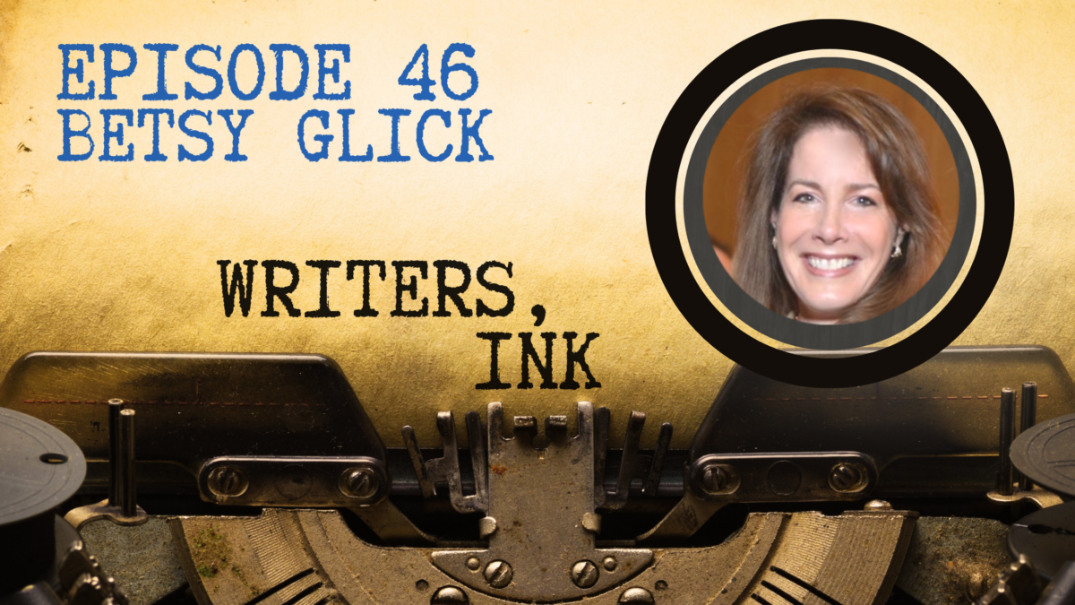 Writers, Ink Podcast: Episode 46 – Writing Crime with the FBI’s Betsy Glick