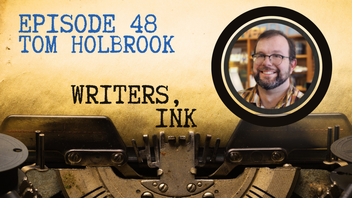 Writers, Ink Podcast: Episode 48 – Keeping Bookstores Alive with Tom Holbrook