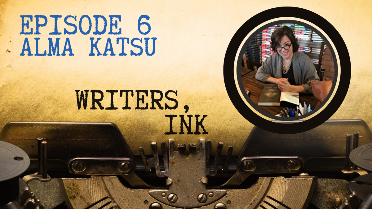 Writers, Ink Podcast: Episode 6 – Writing Historical Horror with Alma Katsu