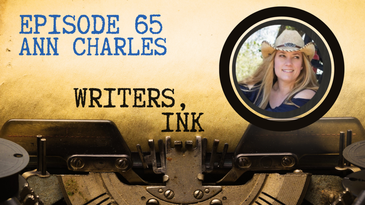 Writers, Ink Podcast: Episode 65 – Writing Where You’ve Been with Ann Charles